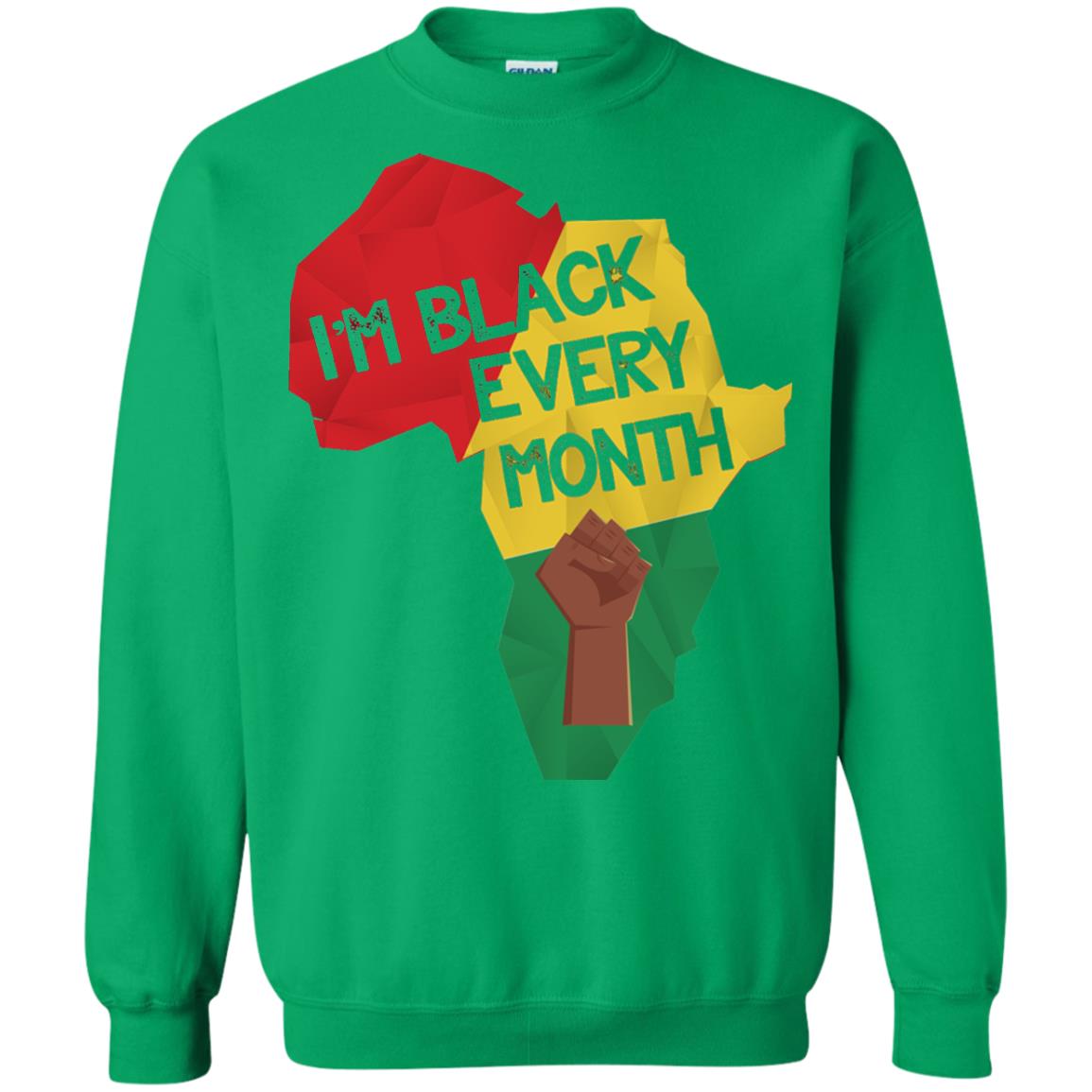 I_m Black Every Month Proud African American T-shirt Irish Green