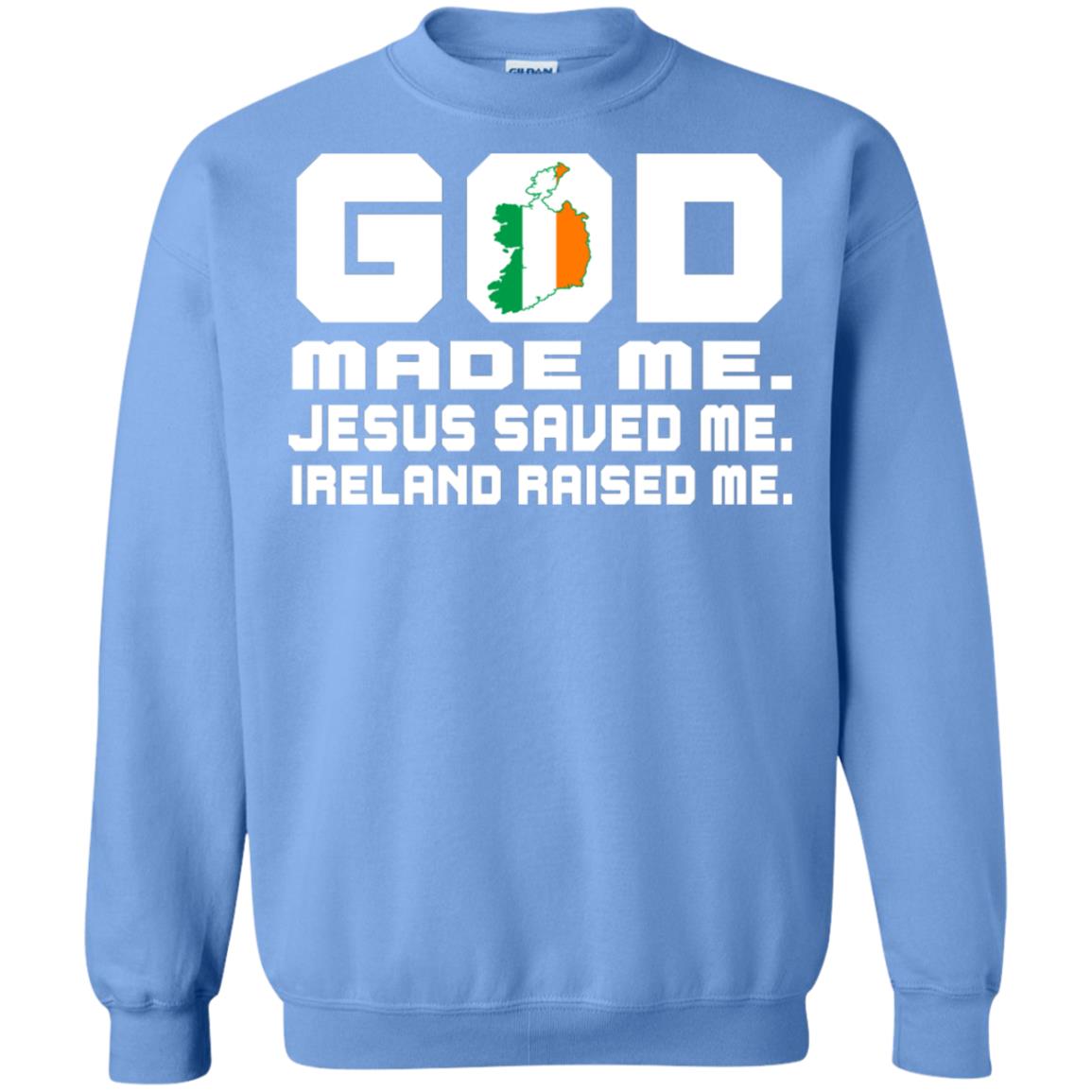 God Made Me Jesus Saved Me Ireland Raised Me Irish Gift Shirt Carolina Blue