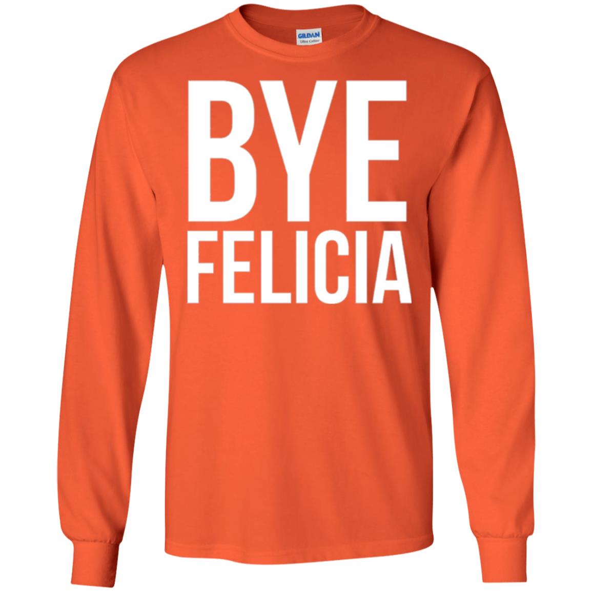 Bye Felicia Funny T-shirt Orange