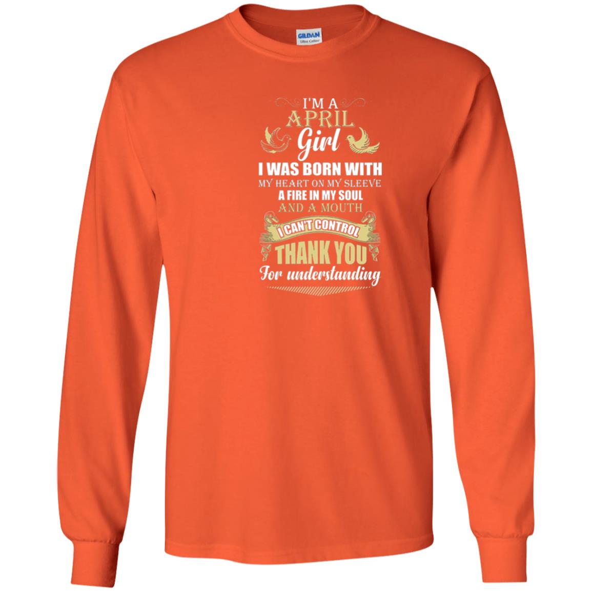 April Birthday Shirt Im A April Girl I Was Born With My Heart Orange