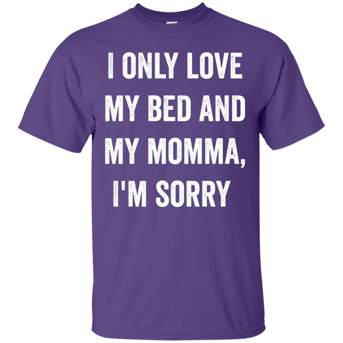 I Only Love My Bed And My Momma Family Shirt Purple