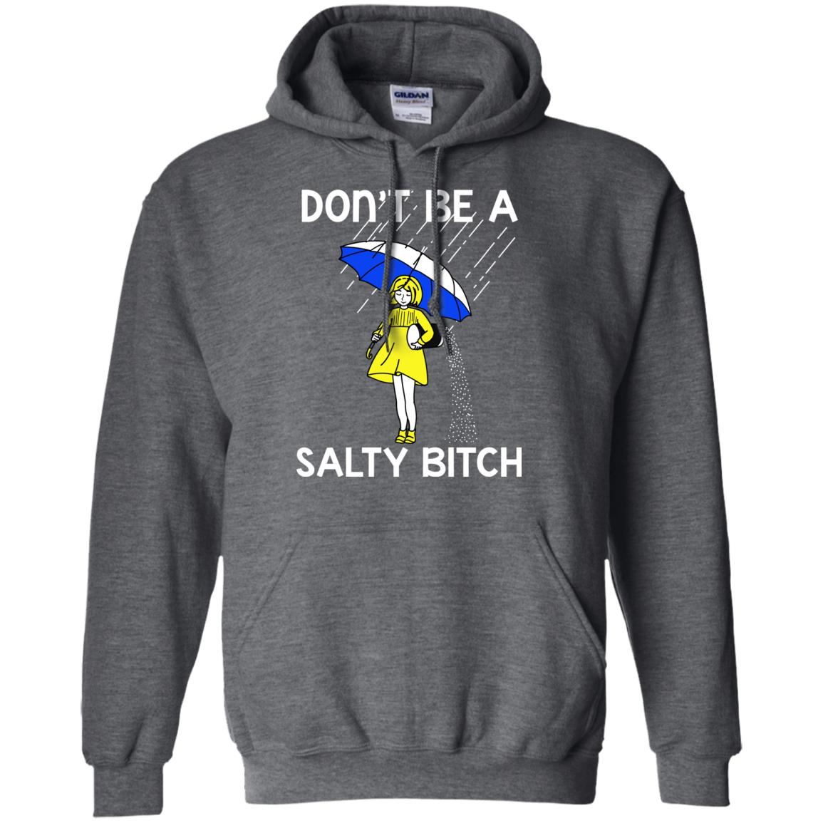 Don_t Be A Salty Bitch Shirt Dark Heather