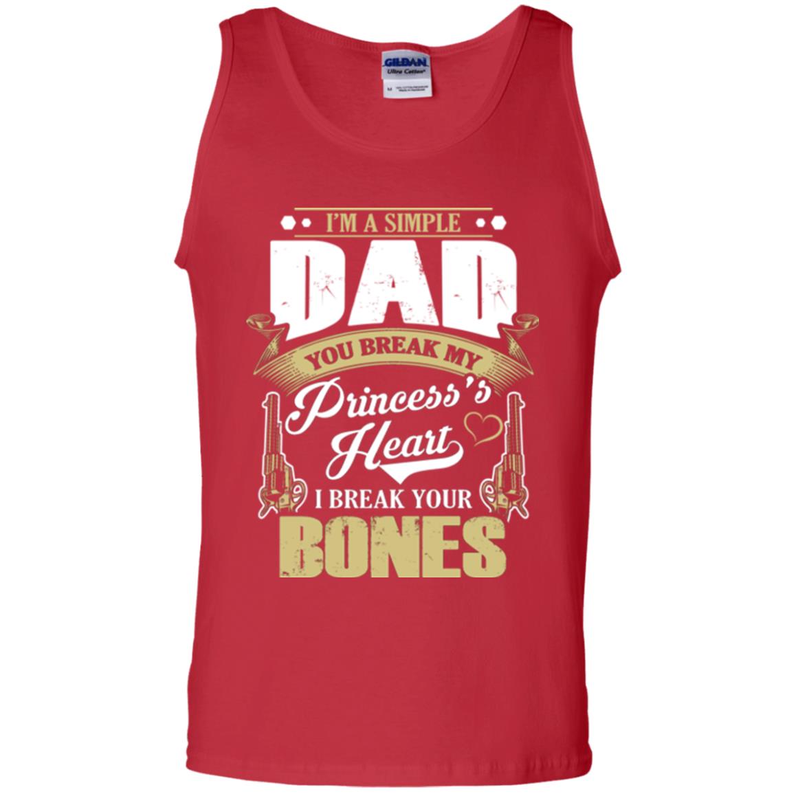 Im A Simple Dad You Break My Princess Heart I Break Your Bones Red