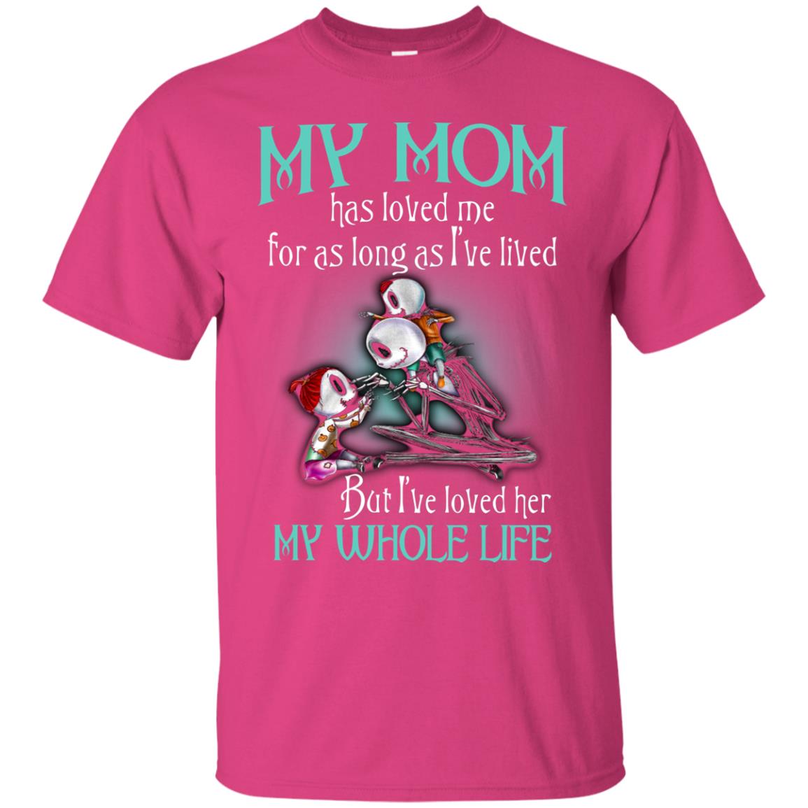My Mom Has Loved Me As Long As I_ve Lived But I_ve Loved Her My Whole Life Children T-shirt Heliconia