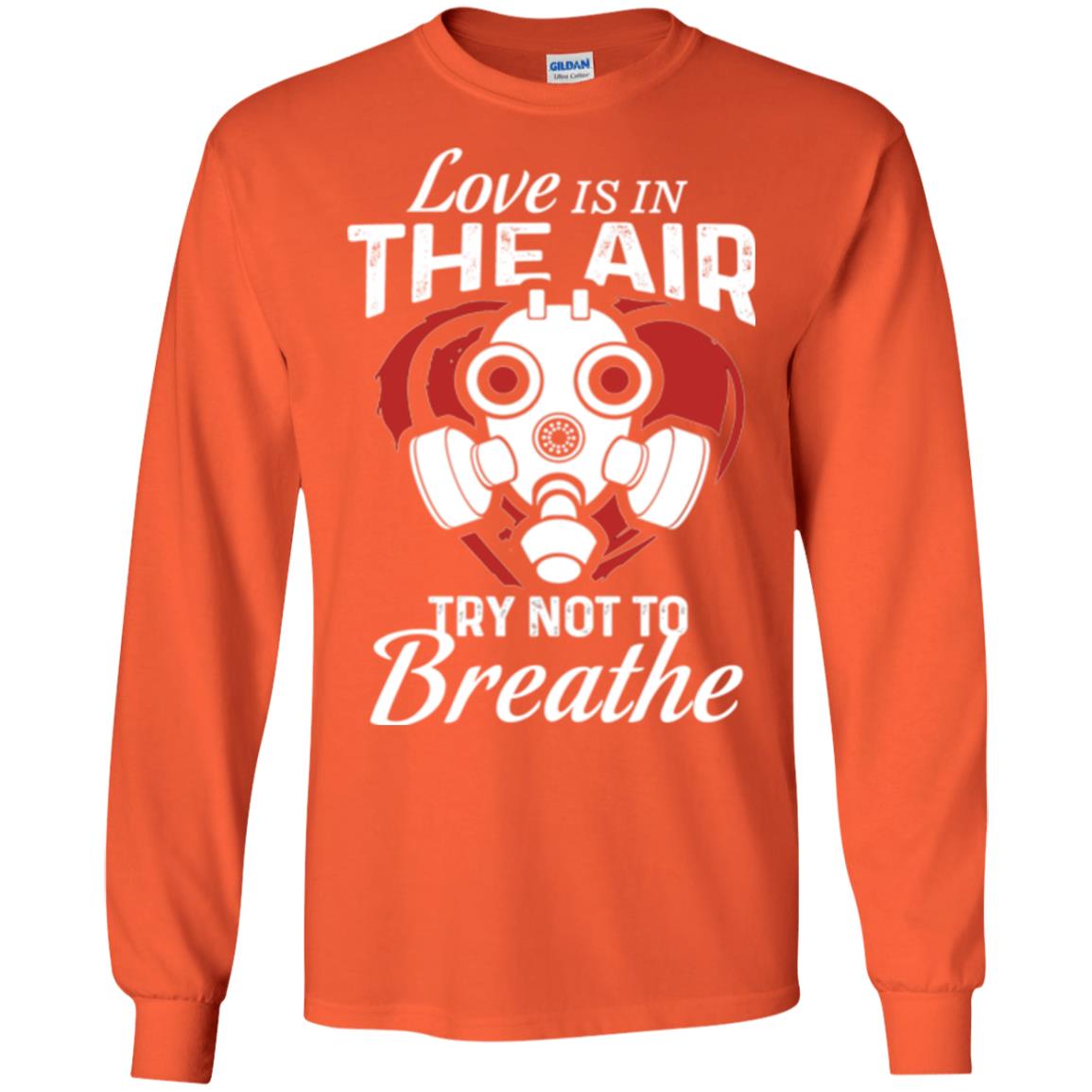 Valentines Day T-shirt Love Is In The Air Try Not To Breathe Orange