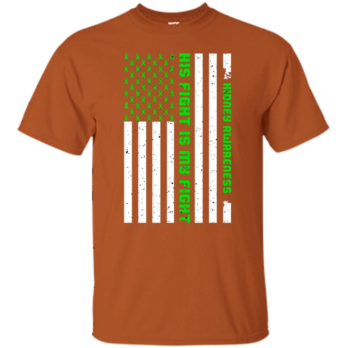 Kidney Awareness His Fight Is My Fight Kelly Green Ribbon Stars Flag Of Usa Shirt Texas Orange