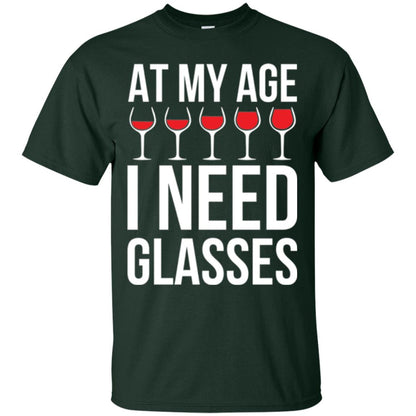Wine Lovers T-shirt At My Age I Need Wine Glasses Forest Green