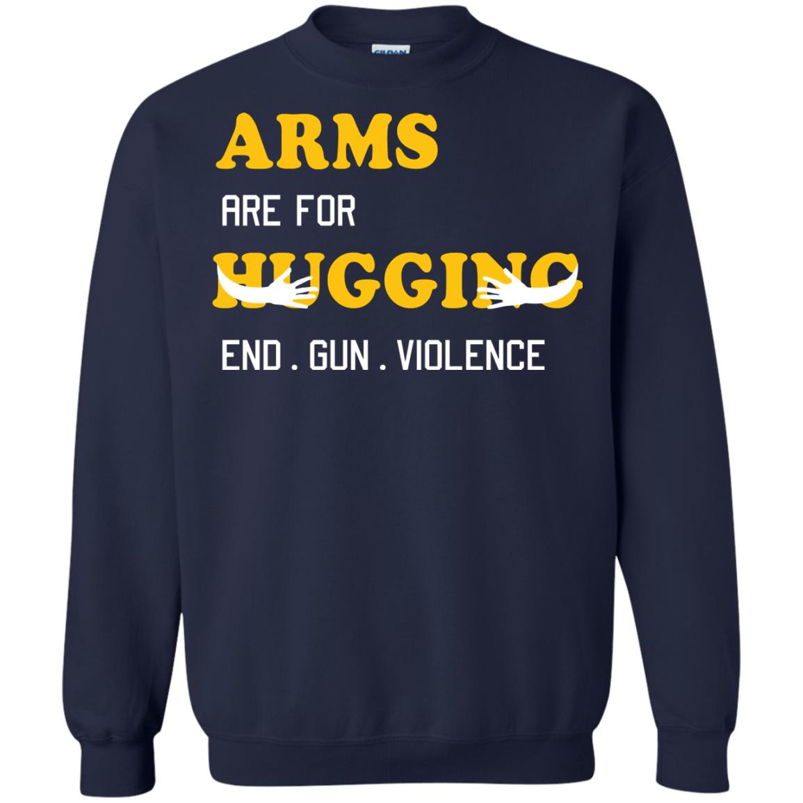 Arms Are For Hugging End Gun Violence Gun Control T-shirt Navy