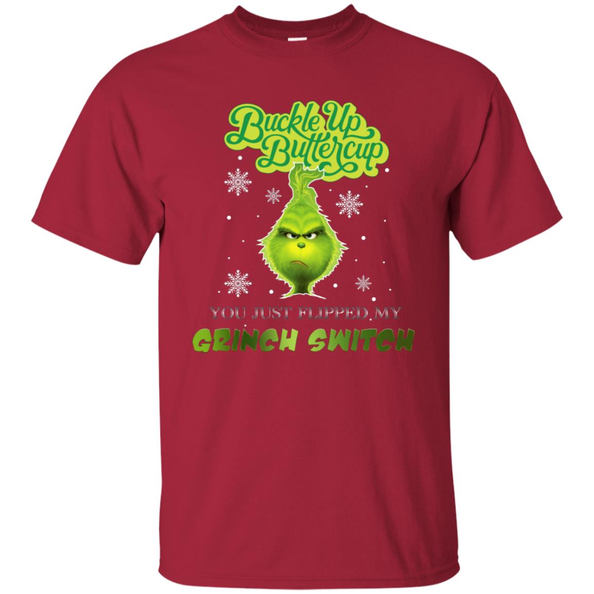 Buckle Up Butter Cup You Just Flipped My Grinch Switch Movie Shirt Cardinal