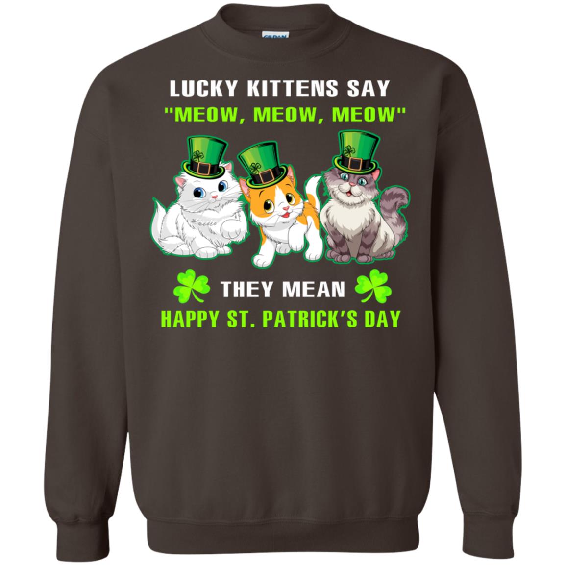 Lucky Kittens Say Meow Meow Meow They Mean Happy St Patricks Day Shirt Dark Chocolate