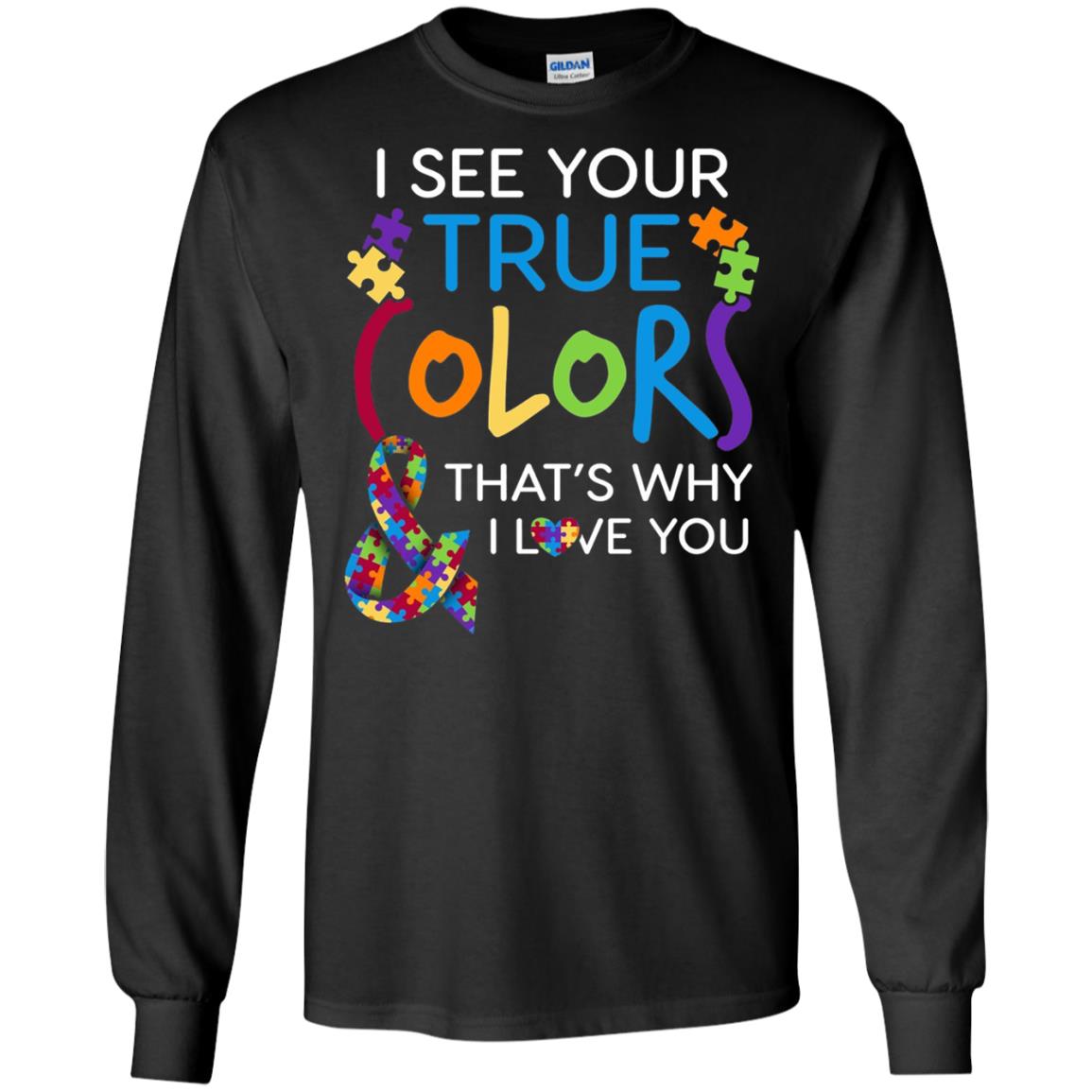 I See Your True Colors That_s Why I Love You Autism Mom T-shirt Black