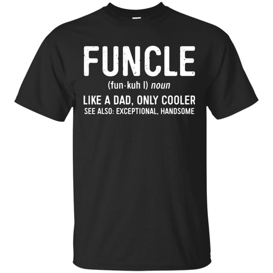 Funcle Definition Like A Dad Only Cooler Uncle T-shirt Black