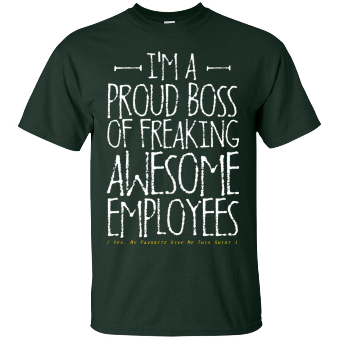 Boss T-shirt I'm A Proud Boss Of Freaking Awesome Employees Forest
