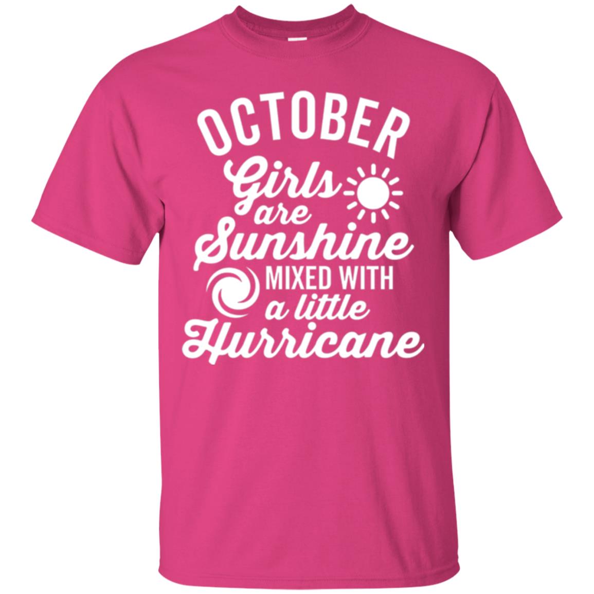 October Girls Are Sunshine Mixed With A Little Hurricane T-shirt Heliconia