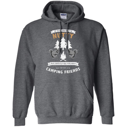 If You Thinks I'm Nutty You Should See The Rest Of My Camping Friends Shirt Dark Heather