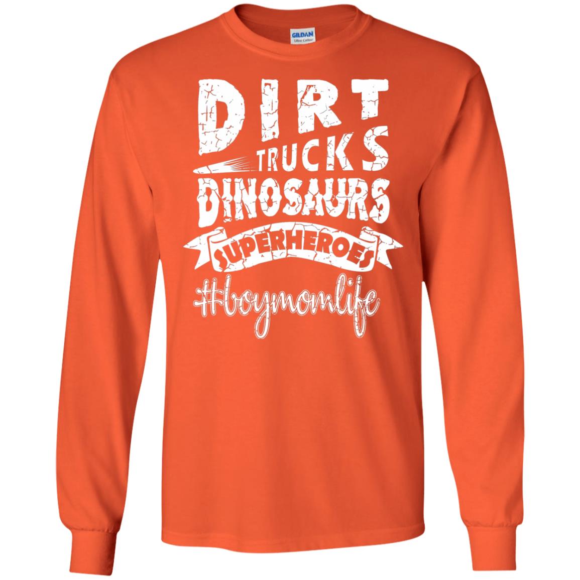 Dirt Trucks Dinosaurs Superheroes #boymomlife Family T-shirt Orange