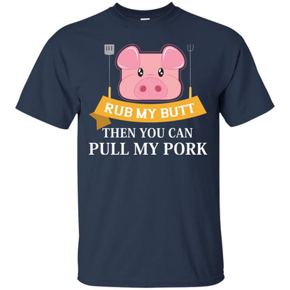 Rub My Butt Then You Can Pull My Pork Griling Bbq Shirt Navy