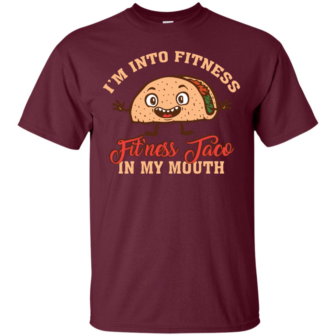 I’m Into Fitness Fit’ness Taco In My Mouth Taco Lover T-shirt Maroon