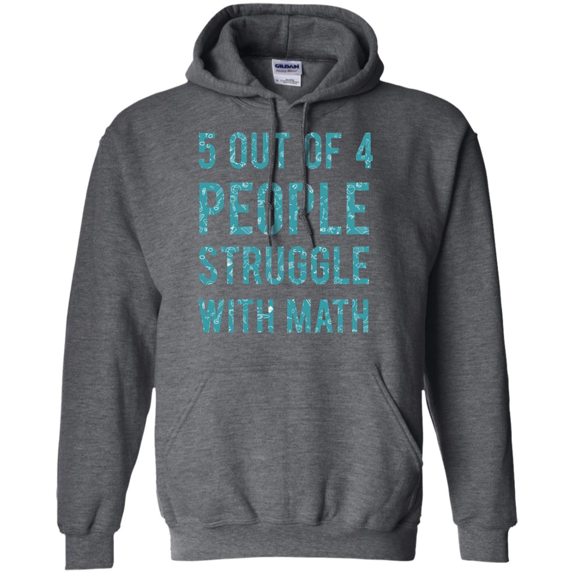 Math T-shirt 5 Out Of 4 People Struggle With Math Dark Heather