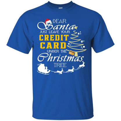 Dear Santa Just Leave Tour Credit Card Under The Christmas Tree X-mas Gift Shirt Royal