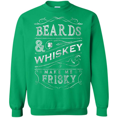 Beards And Whiskey Make Me Frisky Shirt Irish Green