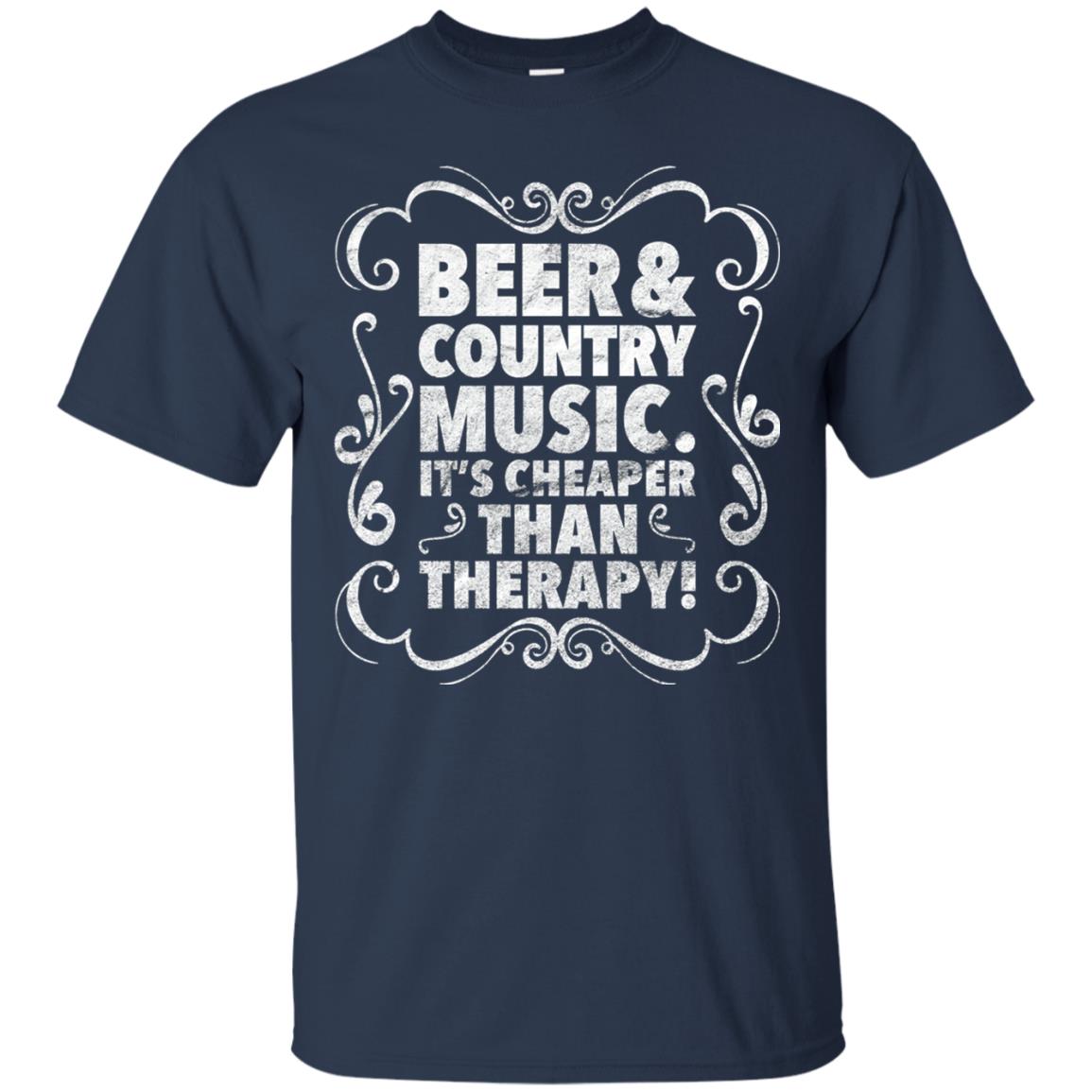 Beer Andcountry Music Its Cheaper Than Therapy Shirt Navy