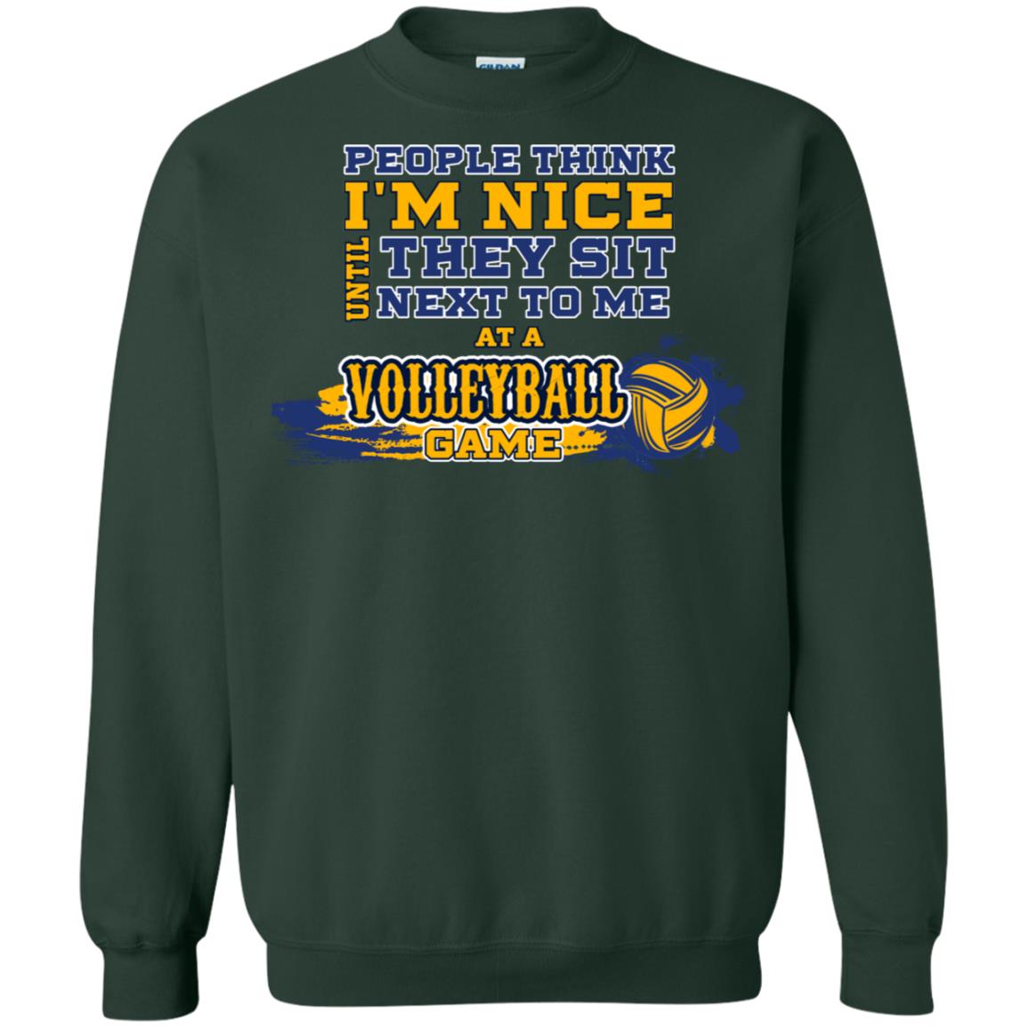 People Think I'm Nice Until They Sit Next To Me At A Volleyball Game Shirt For Mens Or Womens Forest Green