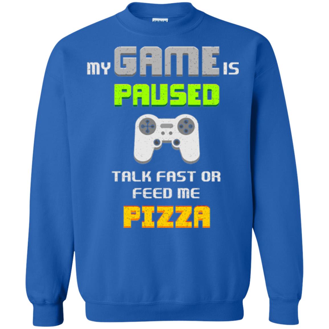 My Game Is Paused Talk Fast Or Feed Me Pizza Funny Gamer T-shirt Royal