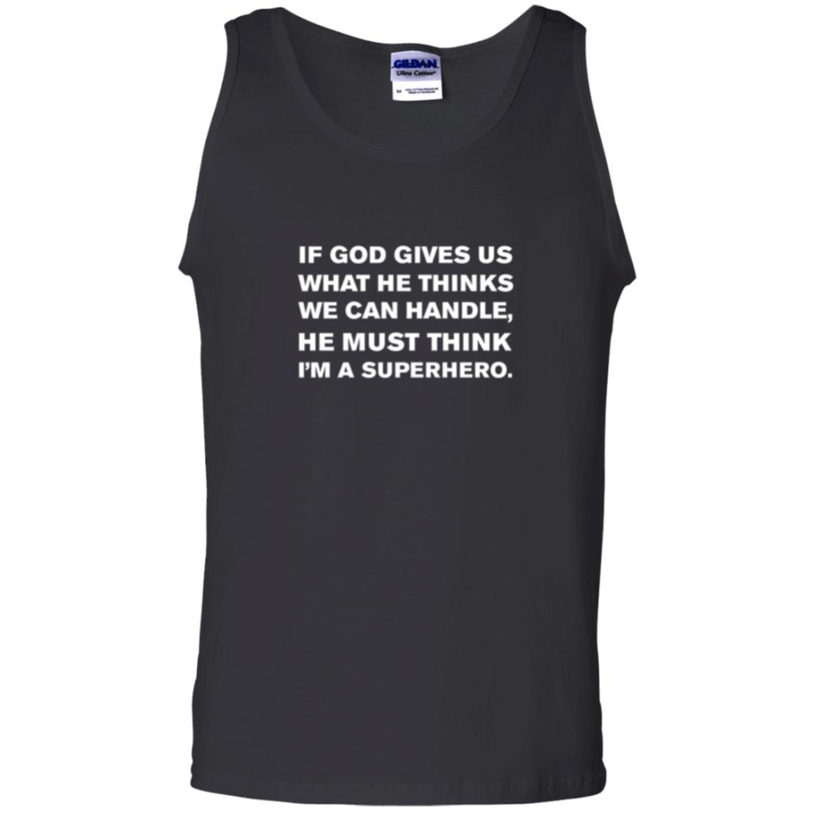 Christian T-shirt If God Gives Us What He Think We Can Handle Black