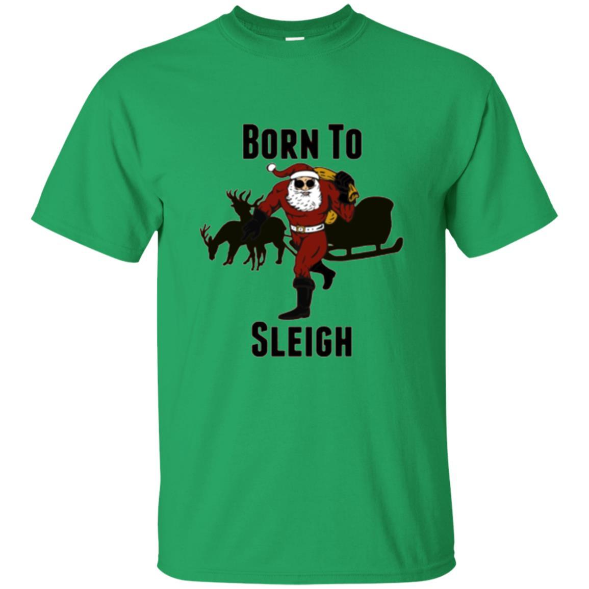 Christmas T-shirt Born To Sleigh T-shirt Irish Green