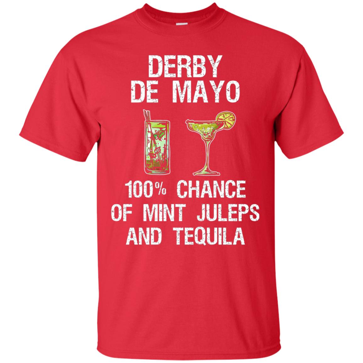 Derby De Mayo T-shirt 100_ Chance Of Mint Juleps And Tequiila Red