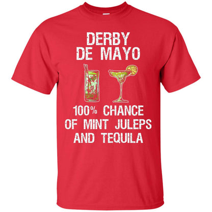 Derby De Mayo T-shirt 100_ Chance Of Mint Juleps And Tequiila Red