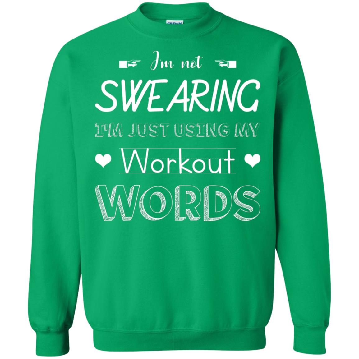 Im Not Swearing Im Just Using My Workout Words Shirt Irish Green
