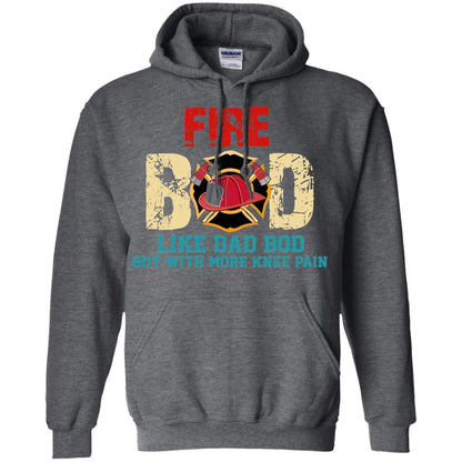 Fire Bod Like Dad Bod But With More Knee Pain Shirt Dark Heather