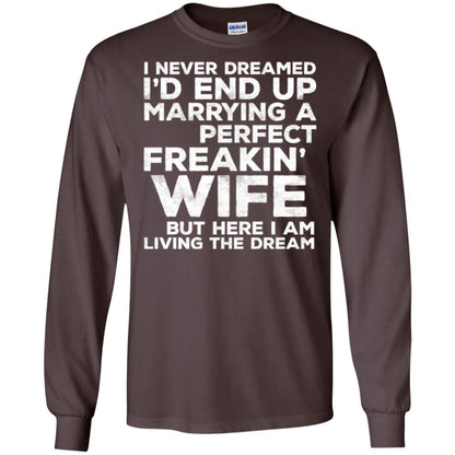 Husband T-shirt I_d End Up Marrying A Perfect Freakin_ Wife Dark Chocolate