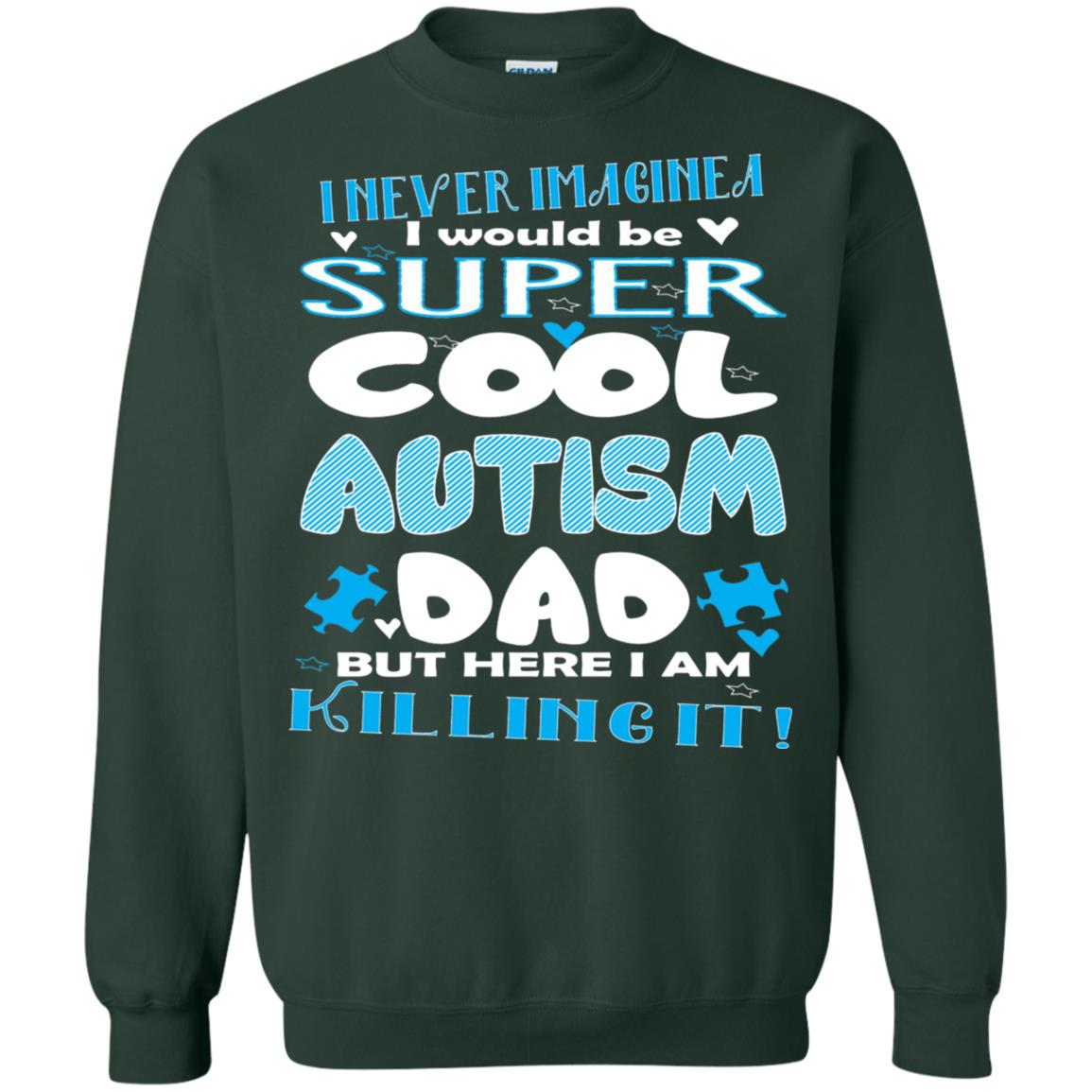 Autism Awareness Shirts I Wuold Be Super Cool Autism Dad Forest Green
