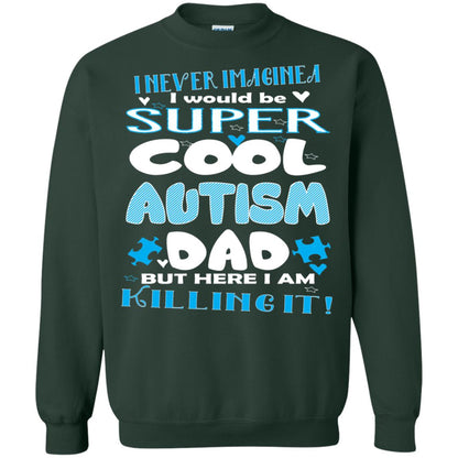 Autism Awareness Shirts I Wuold Be Super Cool Autism Dad Forest Green