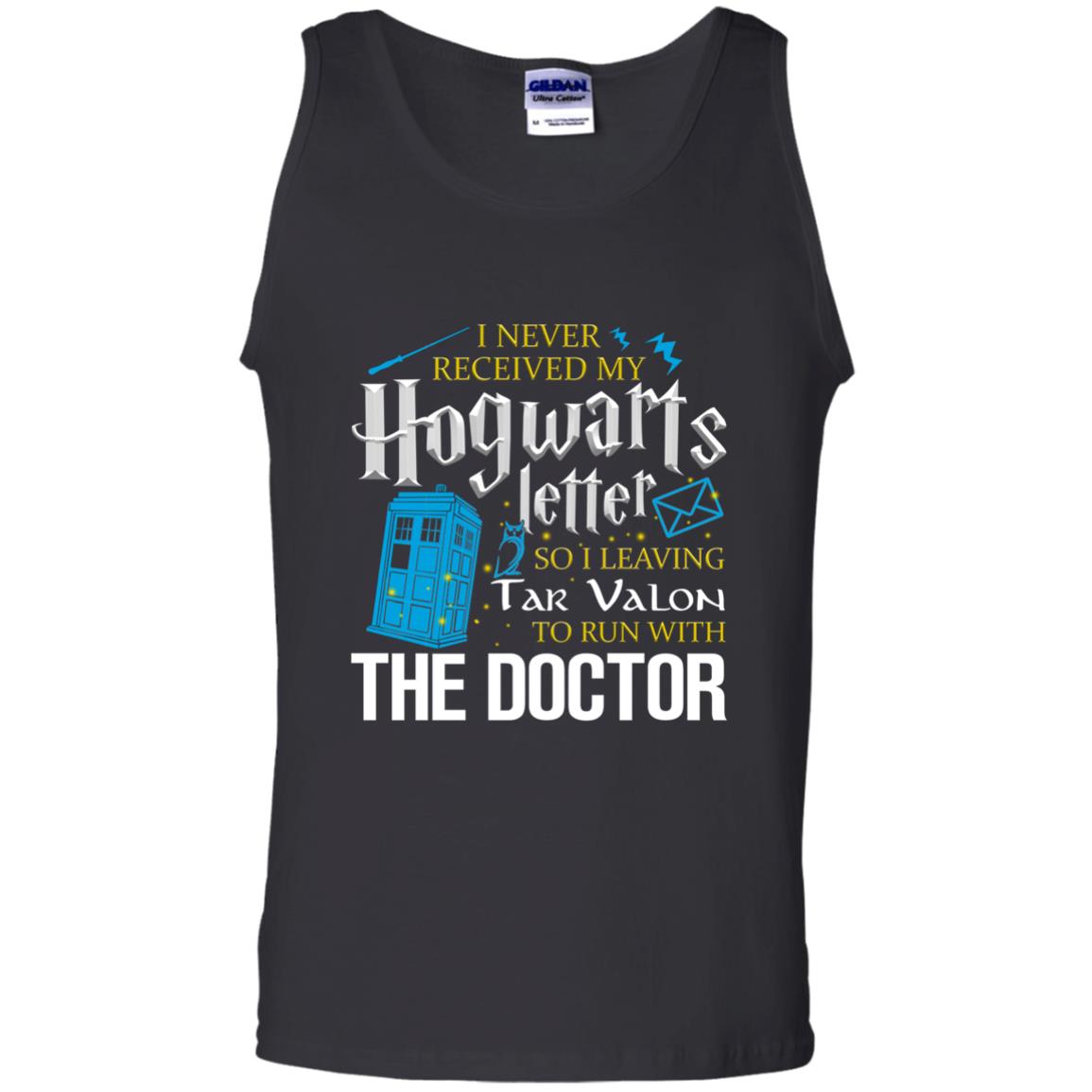 I Never Received My Hogwarts Letter So I Leaving Tar Valon To Run With The Doctor Harry Potter Fan ShirtG220 Gildan 100% Cotton Tank Top