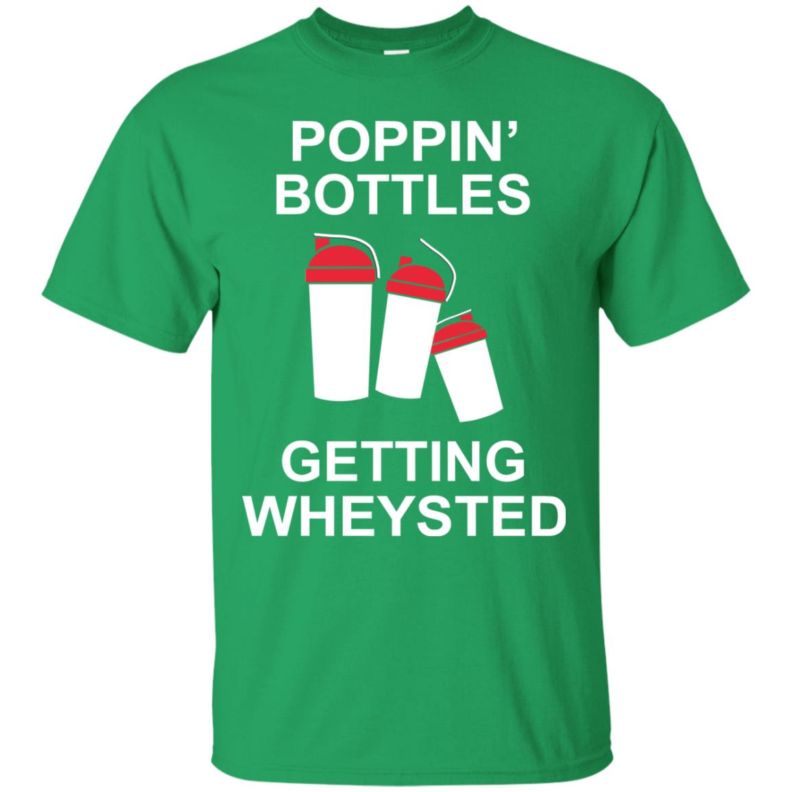 Popping Bottles Getting Wheysted Shirt Irish Green