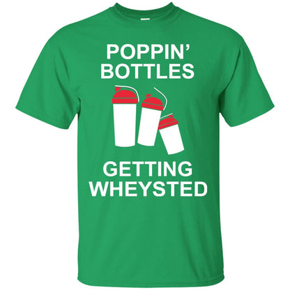 Popping Bottles Getting Wheysted Shirt Irish Green