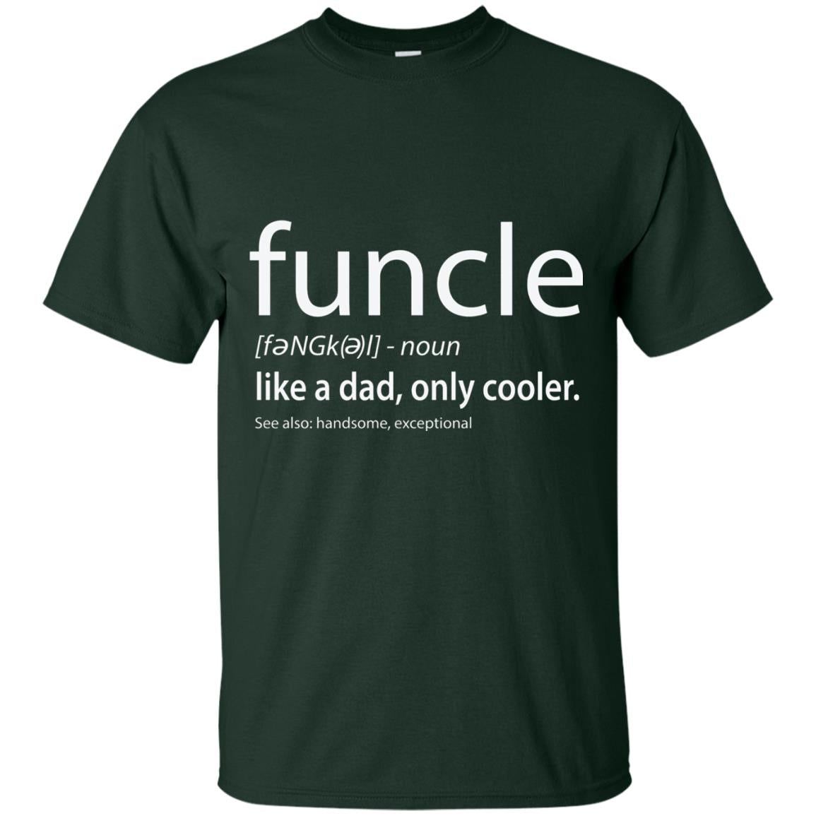 Funcle Definition T-shirt Like Dad But Cooler Forest