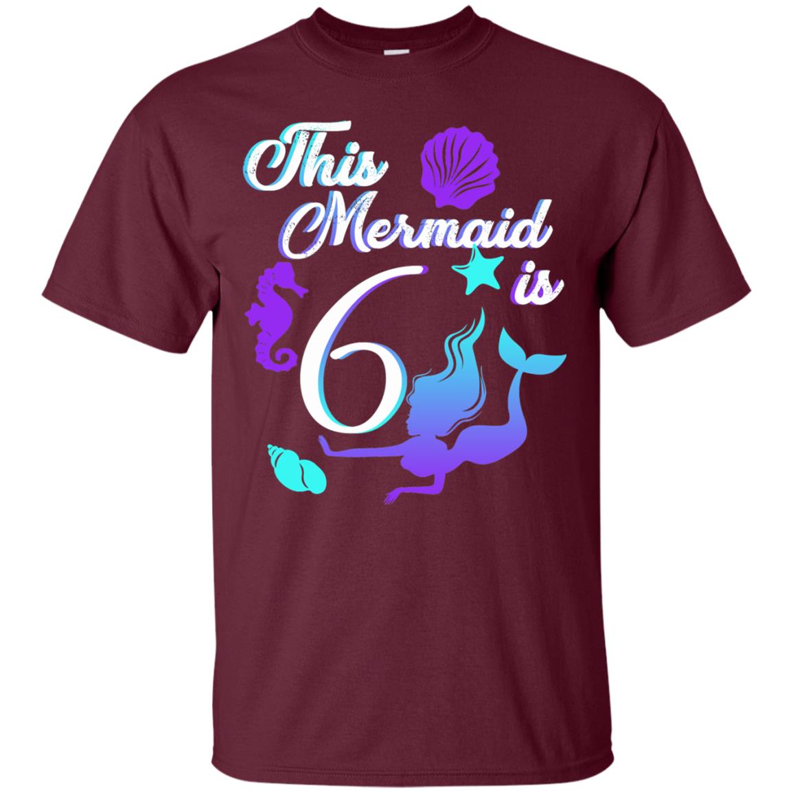 6th Birthday Shirt This Mermaid Is 6 Maroon