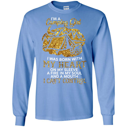 I'm A Camping Girl I Was Born With My Heart On My Sleeve A Fire In My Soul And A Mouth I Can't Control Shirt Carolina Blue