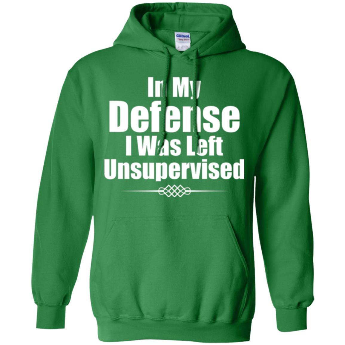 In My Defense I Was Left Unsupervised T-shirt Irish Green