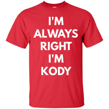 I_m Always Right I_m Kody T-shirt Red