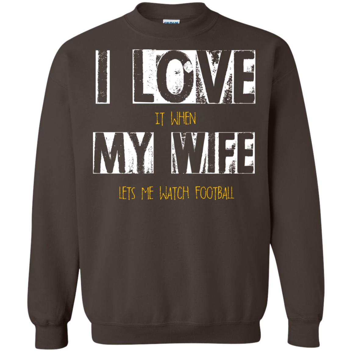 Husband T-shirt I Love It When My Wife Lets Me Watch Football Dark Chocolate