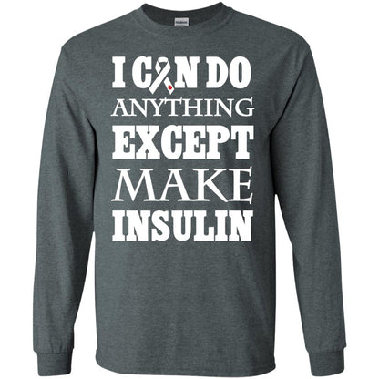 I Can Do Anything Except Make Insullin Diabetes Symptoms Shirt Dark Heather