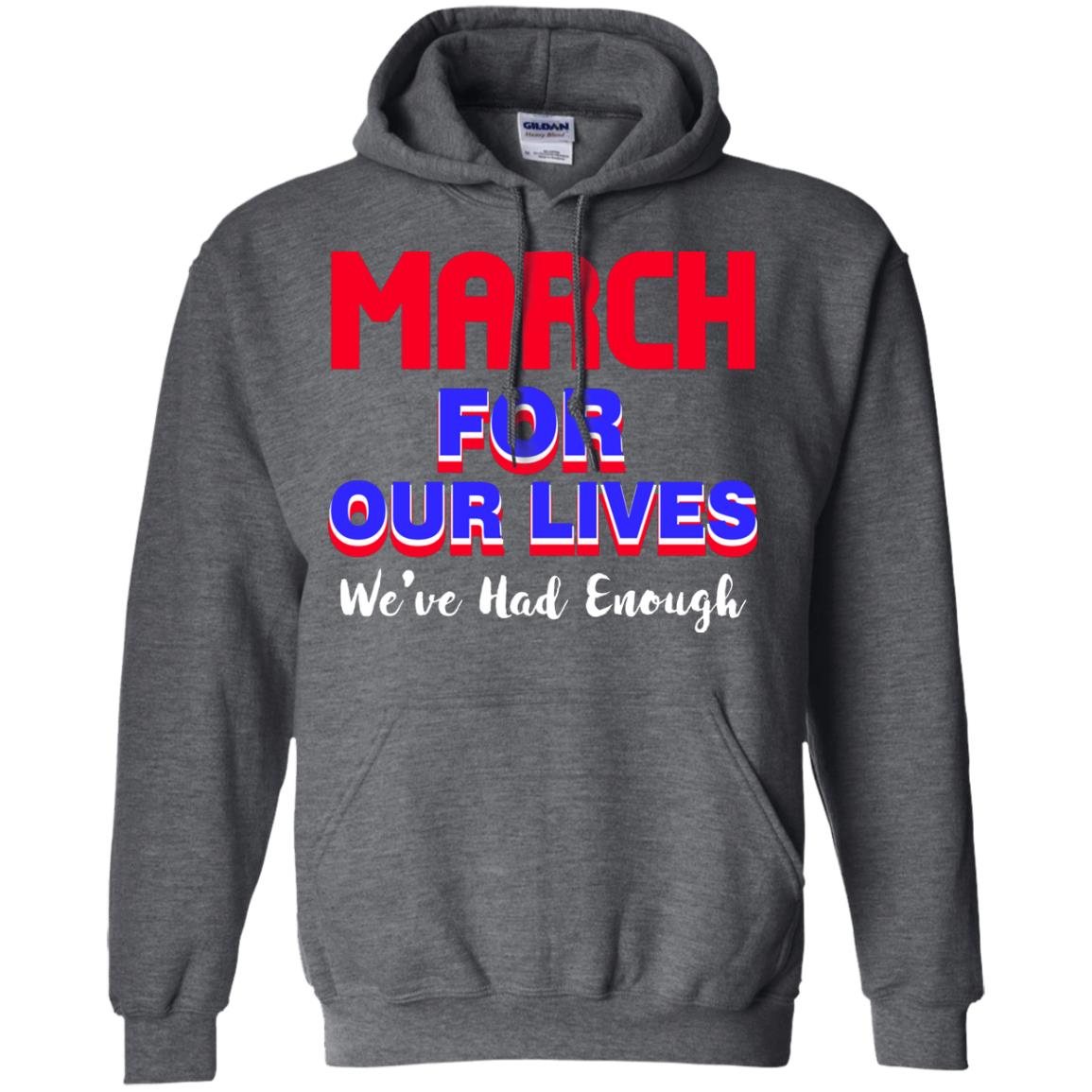 March For Our Lives We_ve Had Enough Gun Controls T-shirt Dark Heather