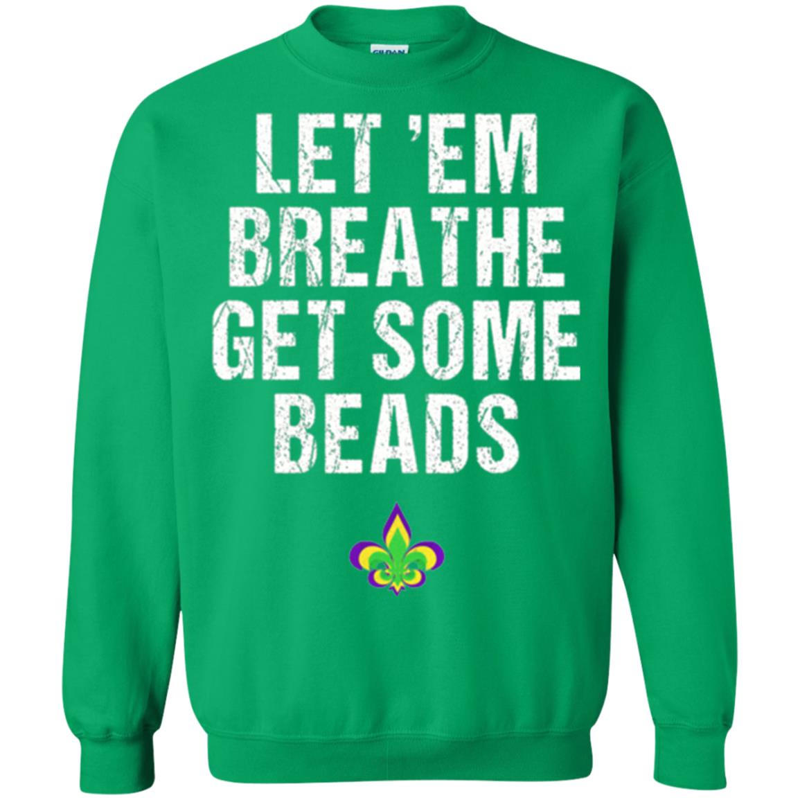 Mardi Gras T-shirt Let_em Breathe Get Some Beads Irish Green