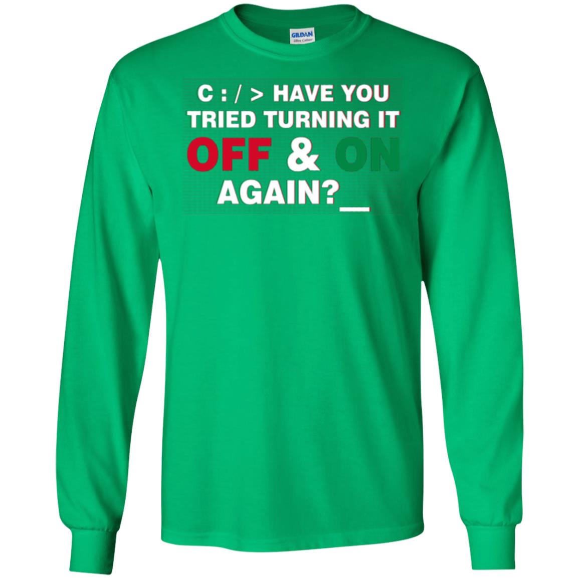 Programmer Have You Tried Turning It Off And On Again Irish Green
